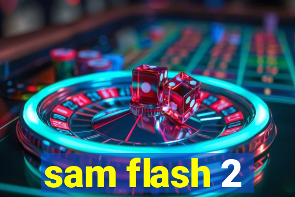 sam flash 2